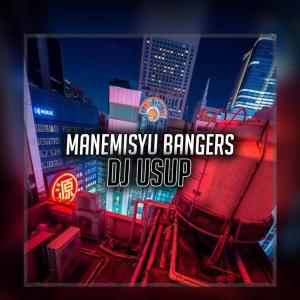 Dengarkan Manemisyu Bangers lagu dari DJ USUP dengan lirik