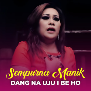 Album Dang Na Uju I Be Ho from Sempurna Manik