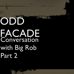 Dengarkan lagu Conversation with Big Rob, Pt. 2 (Explicit) nyanyian ODD FACADE dengan lirik