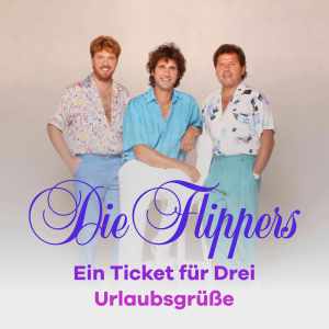 Die Flippers的專輯Ein Ticket für Drei - Urlaubsgrüße