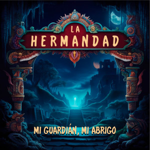 Listen to Mi Guardian Mi Abrigo song with lyrics from La Hermandad