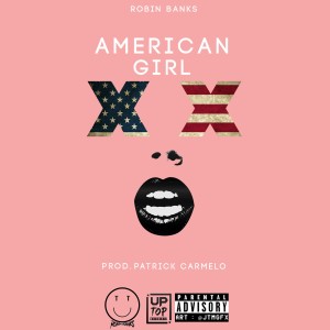 Dengarkan American Girl (Explicit) lagu dari Robin Banks dengan lirik