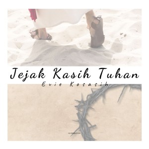 ดาวน์โหลดและฟังเพลง Jejak Kasih Tuhan พร้อมเนื้อเพลงจาก Evie Kosasih