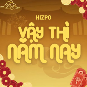 Album Vậy Thì Năm Nay from Hizpo