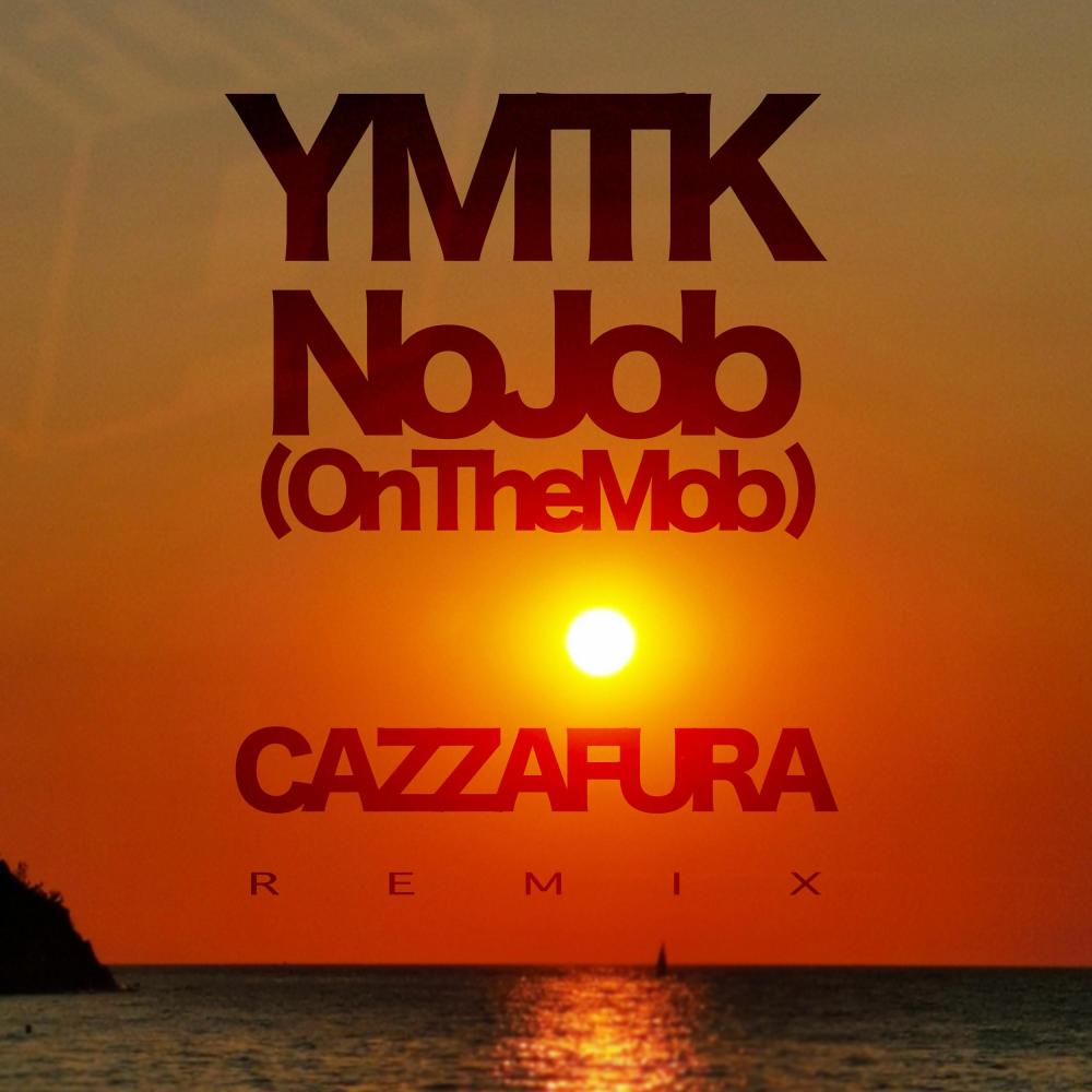 No Job (On the Mob) (Cazzafura Remix)