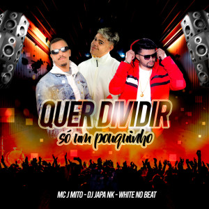 Listen to Quer dividir só um pouquinho (Explicit) song with lyrics from DJ Japa NK