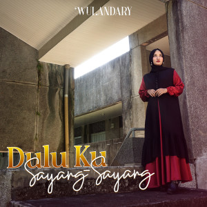 Listen to Dulu Ku Sayang Sayang song with lyrics from Wulandary
