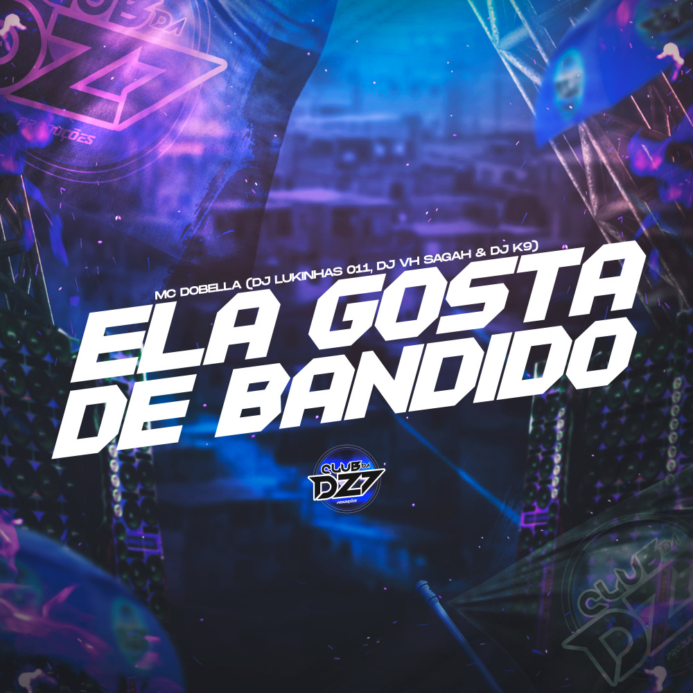 ELA GOSTA DE BANDIDO (Explicit)