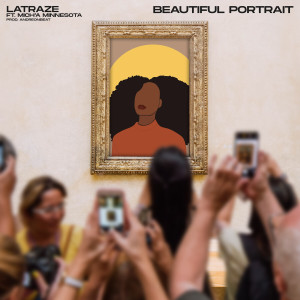 收聽LaTraze的Beautiful Portrait (feat. Mich'a Minnesota) (Explicit)歌詞歌曲