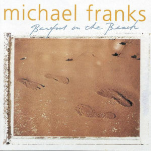 อัลบัม Barefoot On The Beach ศิลปิน Michael Franks