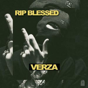 收聽Verza的Rip Blessed (Explicit)歌詞歌曲