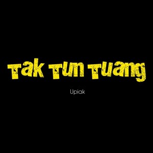 Dengarkan Tak Tun Tuang (Versi Asal) lagu dari Upiak dengan lirik