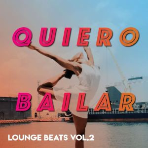 Various Artists的专辑Quiero Bailar (Lounge Beats), Vol.2