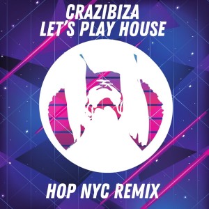ดาวน์โหลดและฟังเพลง Let's Play House (HOP NYC Remix) พร้อมเนื้อเพลงจาก Crazibiza