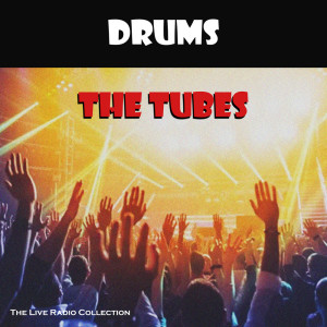 อัลบัม Drums (Live) ศิลปิน The Tubes