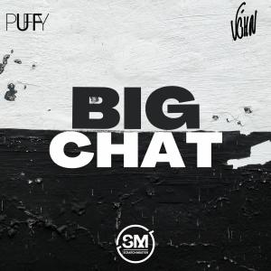 Dengarkan lagu Big Chat (feat. V'ghn) (Radio Edit) nyanyian DJ Puffy dengan lirik