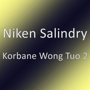 Dengarkan Korbane Wong Tuo 2 lagu dari Niken Salindry dengan lirik
