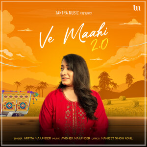 收聽Arpita Majumder的Ve Maahi 2.0歌詞歌曲