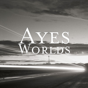 收聽Ayes的Worlds歌詞歌曲