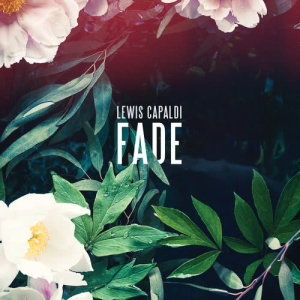 收聽Lewis Capaldi的Fade (Explicit)歌詞歌曲
