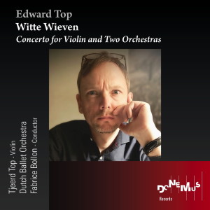 Tjeerd Top的專輯Witte Wieven, Concerto for Violin and Two Orchestras