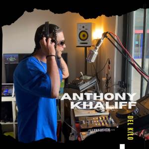 收聽Anthony Khaliff的Del Kilo (Explicit)歌詞歌曲