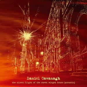 ดาวน์โหลดและฟังเพลง The Silent Flight of the Raven Winged Hours (Acoustic) พร้อมเนื้อเพลงจาก Daniel Cavanagh
