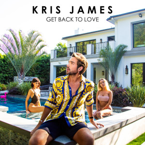 收聽Kris James的Get Back to Love歌詞歌曲