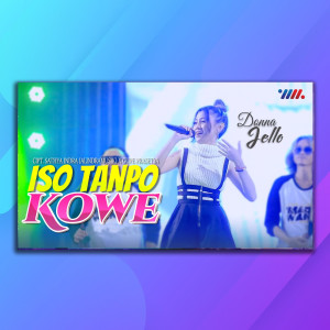 Dengarkan lagu Iso Tanpo Kowe nyanyian Donna Jello dengan lirik