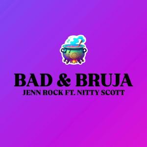 Jenn Rock的專輯BAD & BRUJA (feat. NITTY SCOTT) [Explicit]