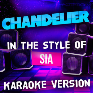 Chandelier (In the Style of Sia) [Karaoke Version] - Single