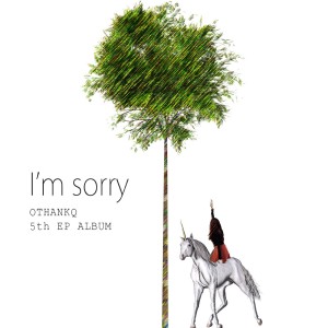 Listen to I’m sorry song with lyrics from OTHANKQ (오땡큐)