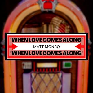 Album When Love Comes Along from Matt Monro