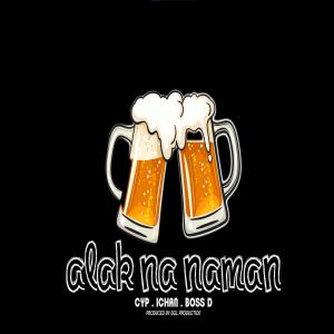 ดาวน์โหลดและฟังเพลง Alak Na Naman (feat. Ichan & Boss D) พร้อมเนื้อเพลงจาก Cyp Francisco