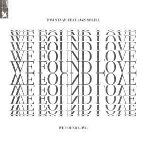 Listen to We Found Love song with lyrics from Tom Staar