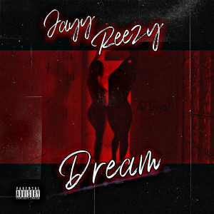 Listen to Dream (Explicit) song with lyrics from Jayy Reezy