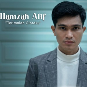 Dengarkan lagu Terimalah Cintaku nyanyian Hamzah Alif dengan lirik