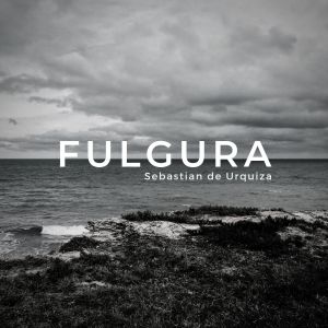 Sebastián de Urquiza的專輯Fulgura