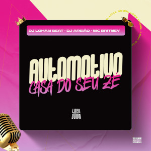 ดาวน์โหลดและฟังเพลง Automotivo Casa do Seu Zé (Explicit) พร้อมเนื้อเพลงจาก DJ LOHAN BEAT