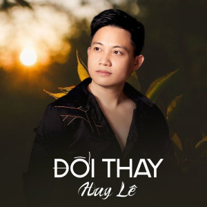 อัลบัม Đổi Thay ศิลปิน Huy Le