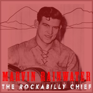 Marvin Rainwater的專輯The Rockabilly Chief