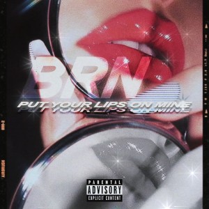 Album Put Your Lips on Mine oleh BRN