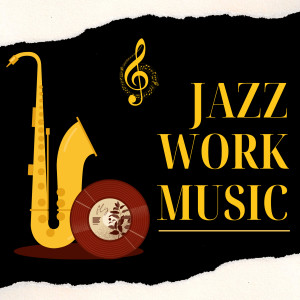 อัลบัม Jazz for Work Productivity ศิลปิน Work Music