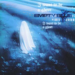 ดาวน์โหลดและฟังเพลง I Want To Be A Ghost พร้อมเนื้อเพลงจาก Empty Blue