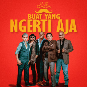 Buat Yang Ngerti Aja dari Band OMOM