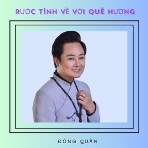 Đông Quân的专辑Rước Tình Về Với Quê Hương