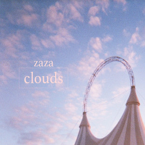 收聽Zaza的Clouds歌詞歌曲