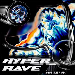 收聽Habits Sales的Hyper Rave (feat. KREAS)歌詞歌曲