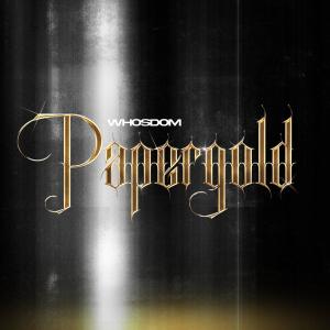 收聽whosdom的Papergold (Explicit)歌詞歌曲