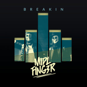ดาวน์โหลดและฟังเพลง Breakin (Pop Edit) พร้อมเนื้อเพลงจาก MiDL Fing3R